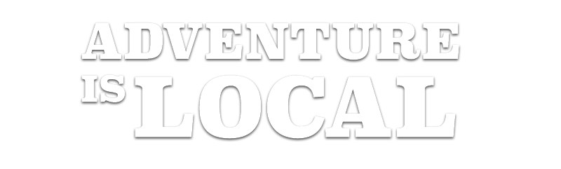 Adventure Is Local